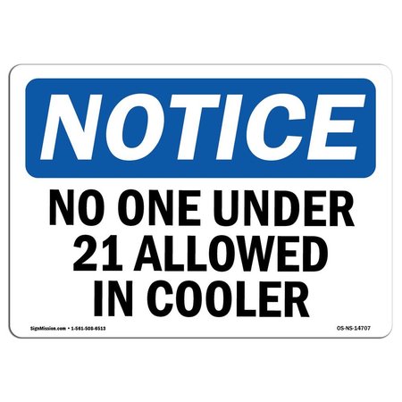 SIGNMISSION Safety Sign, OSHA Notice, 7" Height, 10" Width, No One Under 21 Allowed In Cooler Sign, Landscape OS-NS-D-710-L-14707
